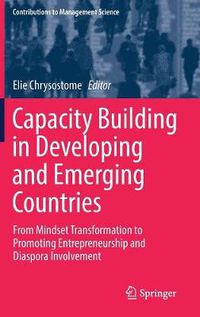 Cover image for Capacity Building in Developing and Emerging Countries: From Mindset Transformation to Promoting Entrepreneurship and Diaspora Involvement