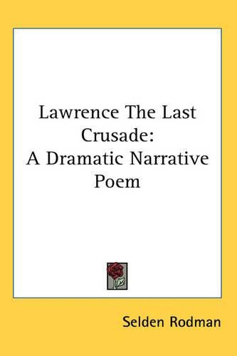 Cover image for Lawrence the Last Crusade: A Dramatic Narrative Poem