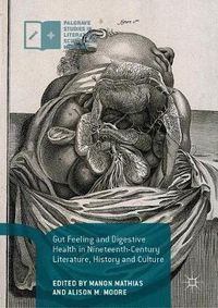 Cover image for Gut Feeling and Digestive Health in Nineteenth-Century Literature, History and Culture