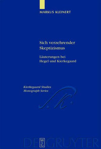 Sich verzehrender Skeptizismus: Lauterungen bei Hegel und Kierkegaard