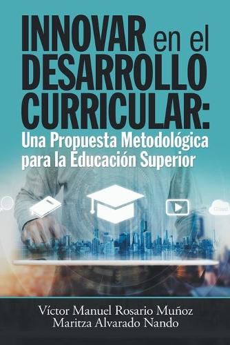 Cover image for Innovar En El Desarrollo Curricular: Una Propuesta Metodologica Para La Educacion Superior