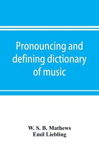 Cover image for Pronouncing and defining dictionary of music