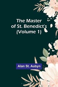 Cover image for The master of St. Benedict's (Volume 1)