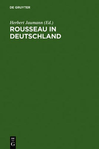 Rousseau in Deutschland: Neue Beitrage Zur Erforschung Seiner Rezeption