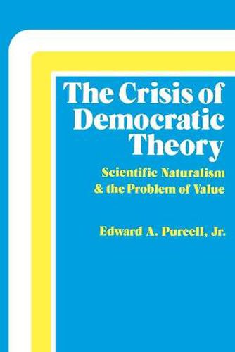 Cover image for The Crisis of Democratic Theory: Scientific Naturalism and the Problem of Value