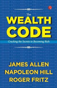 Cover image for The Wealth Code: Cracking the Secrets to Becoming Rich