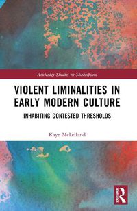 Cover image for Violent Liminalities in Early Modern Culture