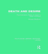 Cover image for Death and Desire (RLE: Lacan): Psychoanalytic Theory in Lacan's Return to Freud