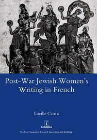 Cover image for Post-War Jewish Women's Writing in French: Juives Francaises Ou Francaises Juives?