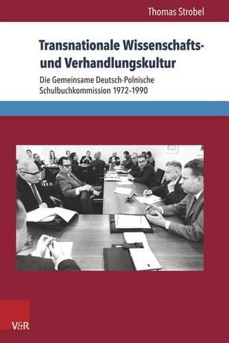 Cover image for Transnationale Wissenschafts- Und Verhandlungskultur: Die Gemeinsame Deutsch-Polnische Schulbuchkommission 1972-1990