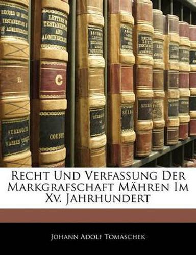 Cover image for Recht Und Verfassung Der Markgrafschaft M Hren Im XV. Jahrhundert