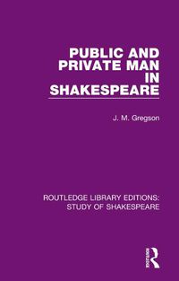 Cover image for Public and Private Man in Shakespeare