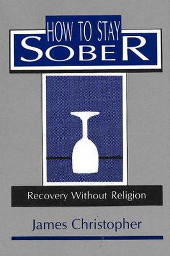 Cover image for How to Stay Sober: Recovery without Religion