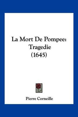 Cover image for La Mort de Pompee: Tragedie (1645)