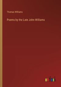 Cover image for Poems by the Late John Williams