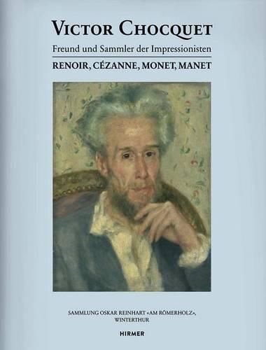 Cover image for Victor Chocquet: Freund Und Sammler Der Impressionisten Renoir, Cezanne, Monet, Manet