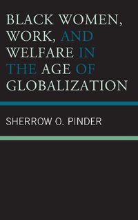 Cover image for Black Women, Work, and Welfare in the Age of Globalization