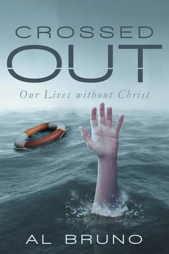 Cover image for Crossed Out: Our Lives without Christ