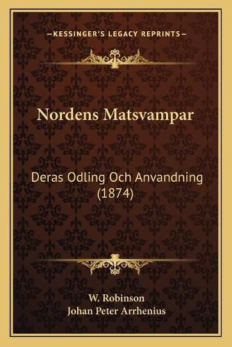 Nordens Matsvampar: Deras Odling Och Anvandning (1874)