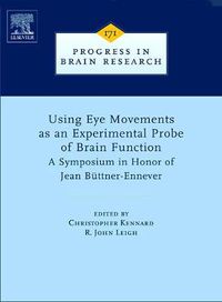 Cover image for Using Eye Movements as an Experimental Probe of Brain Function: A Symposium in Honor of Jean Buttner-Ennever