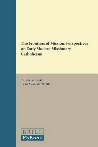 Cover image for The Frontiers of Mission: Perspectives on Early Modern Missionary Catholicism