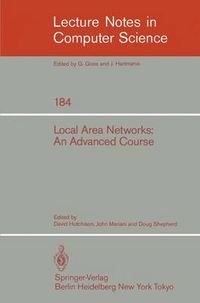 Cover image for Local Area Networks: An Advanced Course: Glasgow, July 11-22, 1983. Proceedings