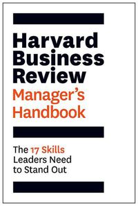 Cover image for Harvard Business Review Manager's Handbook: The 17 Skills Leaders Need to Stand Out