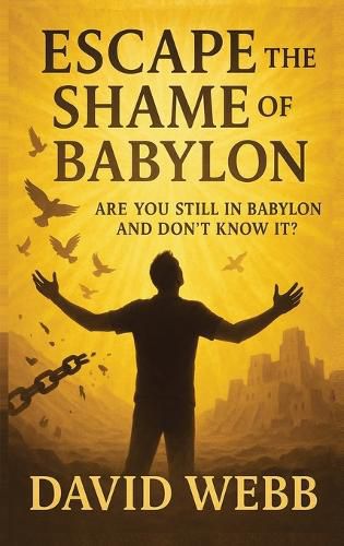 Cover image for Escape the Shame of Babylon
