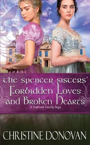 Cover image for The Spencer Sisters' Forbidden Loves and Broken Hearts