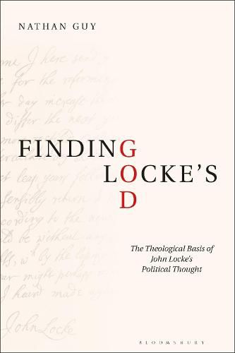 Cover image for Finding Locke's God: The Theological Basis of John Locke's Political Thought