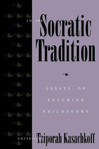 Cover image for In the Socratic Tradition: Essays on Teaching Philosophy