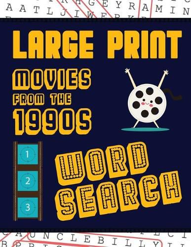 Cover image for Large Print Movies From The 1990s Word Search: With Movie Pictures - Extra-Large, For Adults & Seniors - Have Fun Solving These Nineties Hollywood Film Word Find Puzzles!