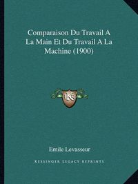 Cover image for Comparaison Du Travail a la Main Et Du Travail a la Machine (1900)