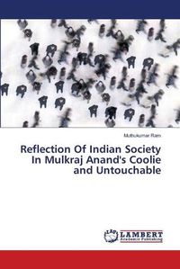 Cover image for Reflection Of Indian Society In Mulkraj Anand's Coolie and Untouchable