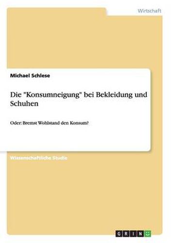 Cover image for Die  Konsumneigung  bei Bekleidung und Schuhen: Oder: Bremst Wohlstand den Konsum?
