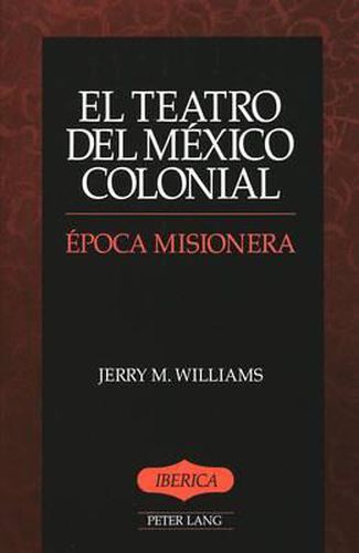Cover image for El Teatro del Mexico Colonial: Epoca Misionera