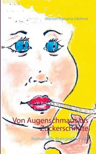 Cover image for Von Augenschmaus bis Zuckerschnute: humorvolle Kurzgeschichten