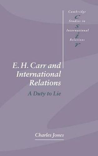 E. H. Carr and International Relations: A Duty to Lie