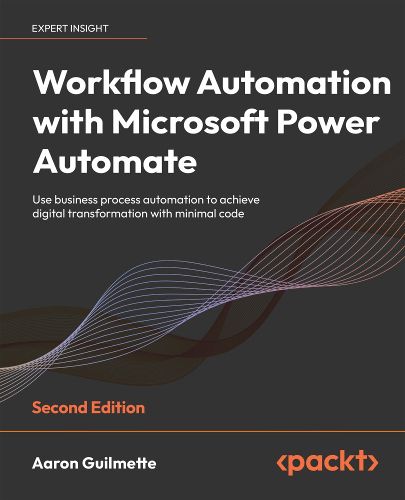 Cover image for Workflow Automation with Microsoft Power Automate: Use business process automation to achieve digital transformation with minimal code