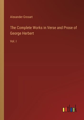 Cover image for The Complete Works in Verse and Prose of George Herbert