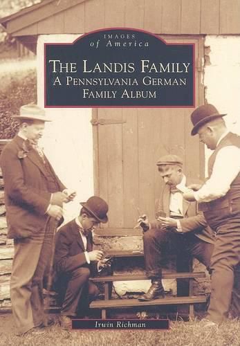 Cover image for The Landis Family, Pennsylvania: A Pennsylvania German Family Album