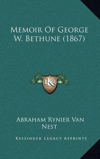 Cover image for Memoir of George W. Bethune (1867)