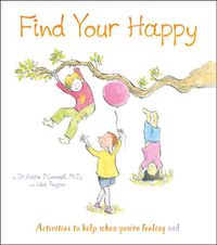 Cover image for Find Your Happy: Activities to help when you're feeling sad
