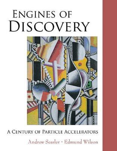 Engines Of Discovery: A Century Of Particle Accelerators