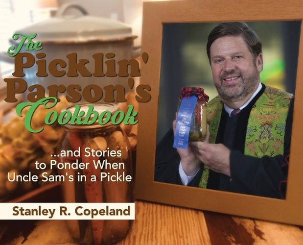 Cover image for The Picklin' Parson's Cookbook...and Stories to Ponder When Uncle Sam's in a Pickle