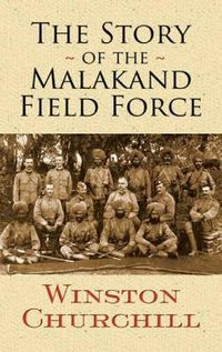 Cover image for The Story of the Malakand Field Force