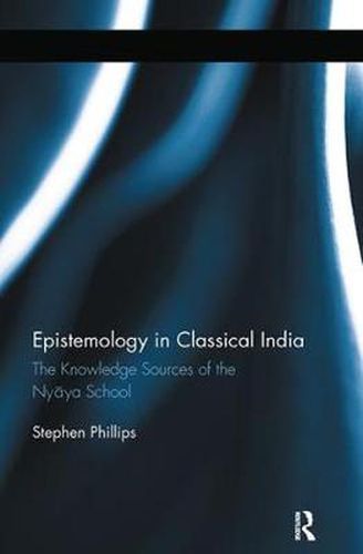 Cover image for Epistemology in Classical India: The Knowledge Sources of the Nyaya School