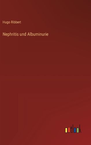 Nephritis und Albuminurie, Hugo Ribbert (9783368395100) — Readings Books