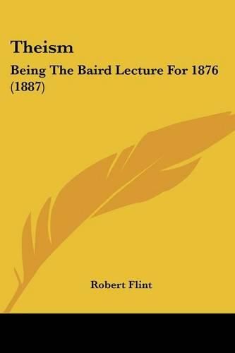 Cover image for Theism: Being the Baird Lecture for 1876 (1887)