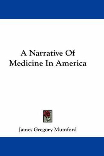 Cover image for A Narrative of Medicine in America